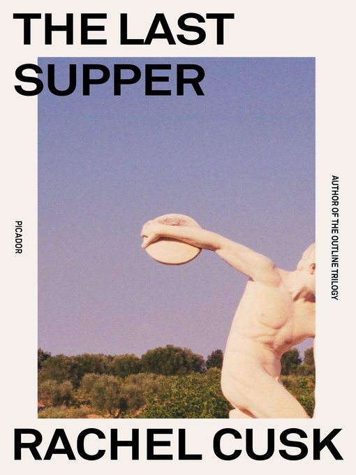 Title details for The Last Supper by Rachel Cusk - Available